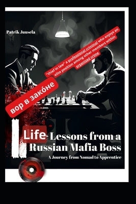 Life Lessons from a Russian Mafia Boss: a journey from nomad to apprentice by Juusela, Patrik