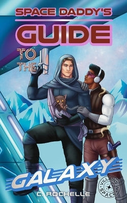 Space Daddy's Guide to the Galaxy: A Superhero x Alien MM Romance by Lemonde, Kristin