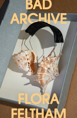 Bad Archive by Feltham, Flora