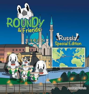 Roundy and Friends - Russia: Soccertowns Book Series by Varela, Andres