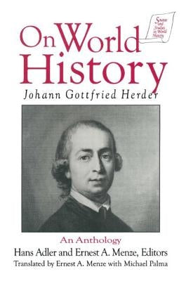 Johann Gottfried Herder on World History: An Anthology: An Anthology by Palma, Michael