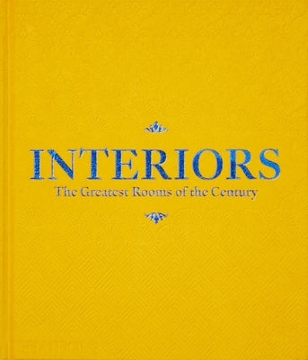 Interiors (Saffron Yellow Edition): The Greatest Rooms of the Century by Phaidon Press