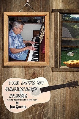 The Joys of Barnyard Music by Garate, Jon