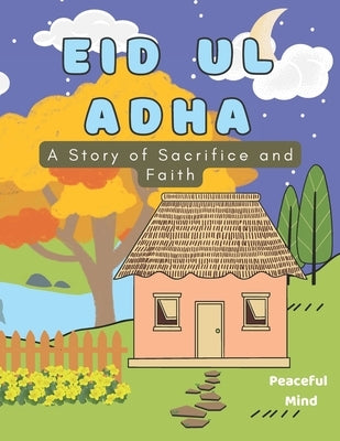 Eid Ul Adha: A Story of Sacrifice and Faith by Zaki, Ayesha