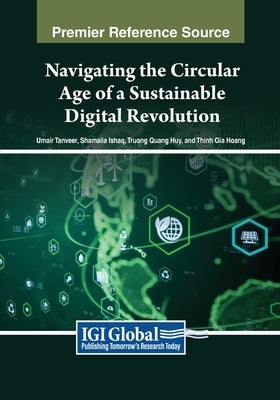 Navigating the Circular Age of a Sustainable Digital Revolution by Tanveer, Umair