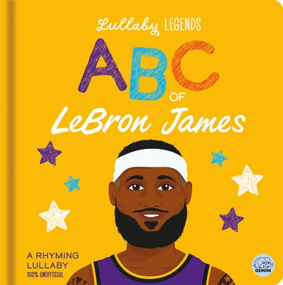 Lullaby Legends: ABC of Lebron James by Amber Lily
