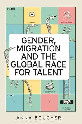 Gender, Migration and the Global Race for Talent by Boucher, Anna