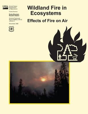 Wildland Fire in Ecosystems: Effects of Fire on Air by Ottmar, Roger D.
