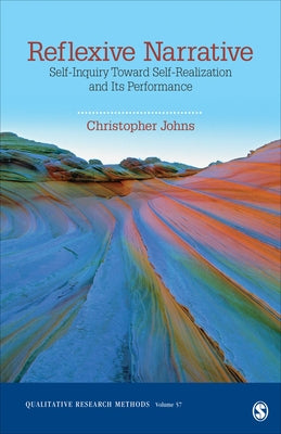 Reflexive Narrative: Self-Inquiry Toward Self-Realization and Its Performance by Johns, Christopher