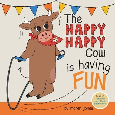 The Happy Happy Cow Is Having Fun by Jones, Maren