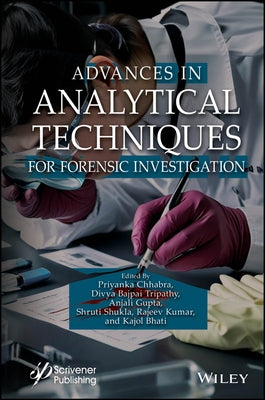 Advances in Analytical Techniques for Forensic Investigation by Chhabra, Priyanka