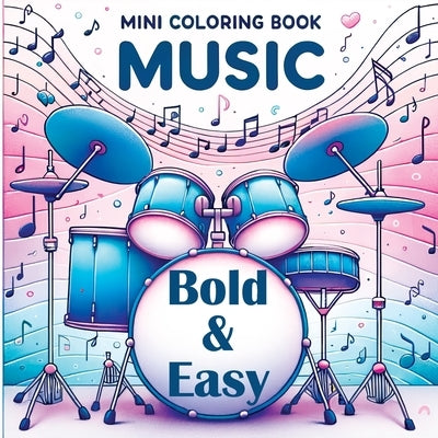 Mini Coloring Book Music - Bold and Easy: For Everyone Who Loves Music - Simple Shapes & Musical Joy by Temptress, Tone