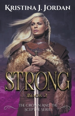 Strong - A Fairy Tale Retelling of the Princess and the Pea by Jordan, Kristina J.