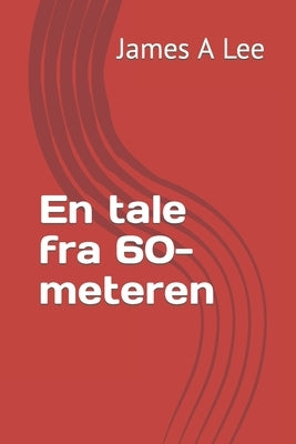 En tale fra 60-meteren by Lee, James A.