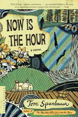 Now Is the Hour by Spanbauer, Tom