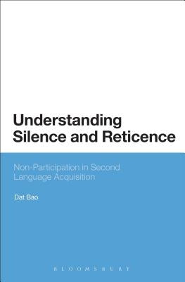 Understanding Silence and Reticence: Ways of Participating in Second Language Acquisition by Bao, Dat