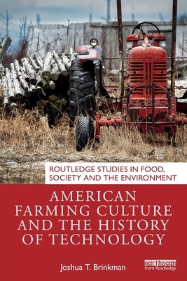 American Farming Culture and the History of Technology by Brinkman, Joshua T.