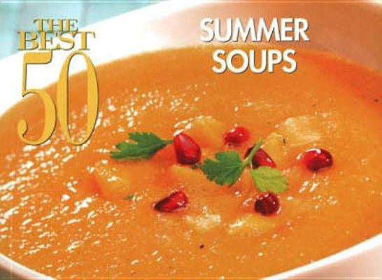 The Best 50 Summer Soups by Suhr, Hannah