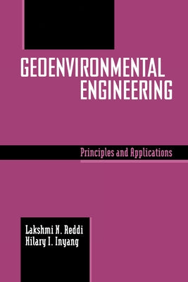Geoenvironmental Engineering: Principles and Applications by Reddi, Lakshmi