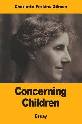 Concerning Children by Gilman, Charlotte Perkins