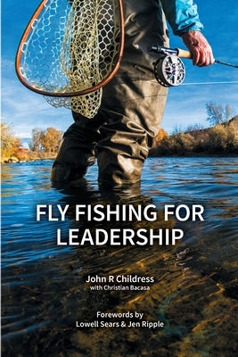Fly Fishing for Leadership by Childress, John R.
