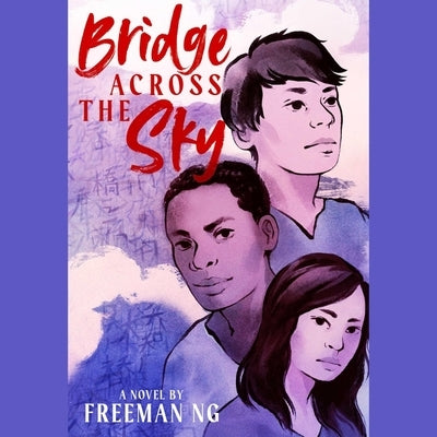 Bridge Across the Sky by Ng, Freeman