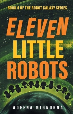 Eleven Little Robots by Mignogna, Adeena