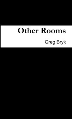 Other Rooms by Bryk, Greg