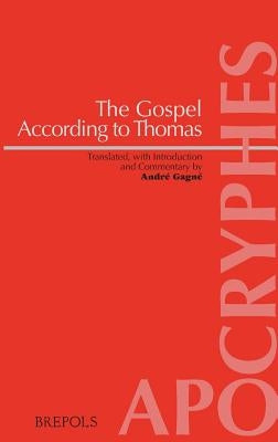 The Gospel According to Thomas: Introduction, Translation and Commentary by Gagne, Andre