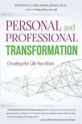 Personal and Professional Transformation: Creating The Life You Want by Dallmann-Jones Phd, Anthony