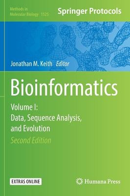 Bioinformatics: Volume I: Data, Sequence Analysis, and Evolution by Keith, Jonathan M.