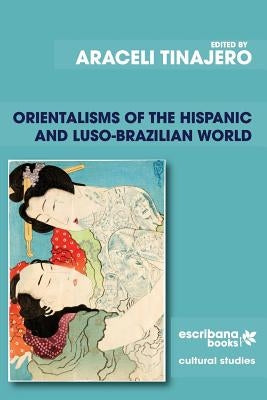 Orientalisms of the Hispanic and Luso-Brazilian World by Aguasaco, Jhon