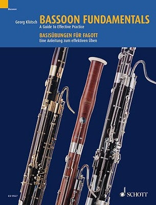Bassoon Fundamentals / Basisubungen Fur Fagott: A Guide to Effective Practice / Eine Anleitung Zum Effektiven Uben by Klutsch, Georg