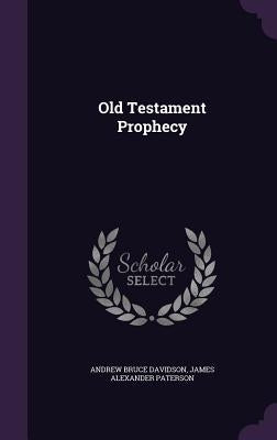 Old Testament Prophecy by Davidson, Andrew Bruce