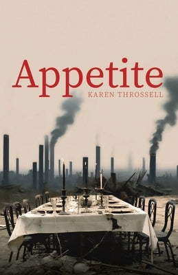 Appetite: The Politics of Food by Throssell, Karen