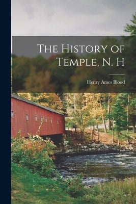 The History of Temple, N. H by Blood, Henry Ames