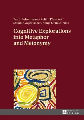 Cognitive Explorations into Metaphor and Metonymy by Polzenhagen, Frank