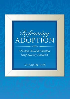 Reframing Adoption by Fox, Sharon