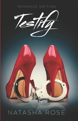 Testify: Romance Edition by Rose, Natasha