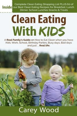 Clean Eating with Kids: How to by Wood, Carey