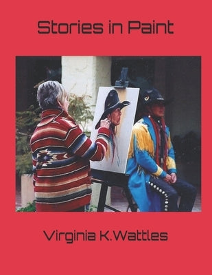 Stories in Paint by Wattles, Virginia K.