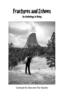 Fractures and Echoes: An Anthology in Being by Dew, Coninyah B.