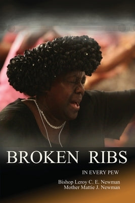 Broken Ribs in Every Pews by Newman, Bishop Leroy C. E.