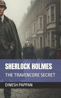 Sherlock Holmes: The Travencore Secret by Pappan, Dinesh