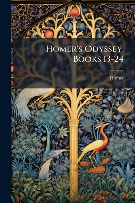 Homer's Odyssey, Books 13-24 by Homer