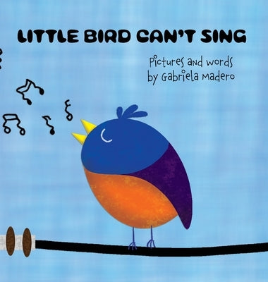 Little Bird can't sing by Madero, Gabriela