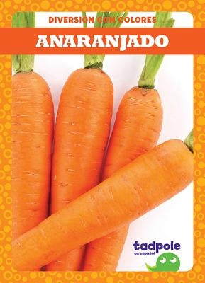 Anaranjado (Orange) by Peterson, Anna C.