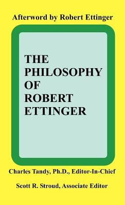 The Philosophy of Robert Ettinger by Tandy, Charles