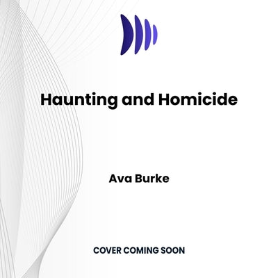 Haunting and Homicide by Burke, Ava