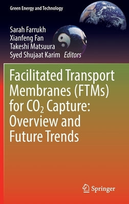 Facilitated Transport Membranes (Ftms) for Co2 Capture: Overview and Future Trends by Farrukh, Sarah